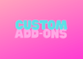 Custom Add-ons